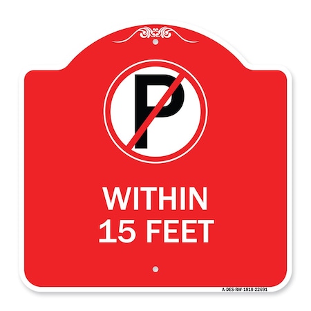 Signmission No Parking Symbol Within 15 Feet, Red & White Aluminum Architectural Sign, 18" x 18", RW-1818-22691 A-DES-RW-1818-22691